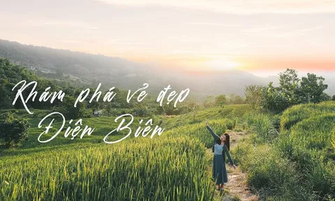 KHÁM PHÁ VẺ ĐẸP ĐIỆN BIÊN
